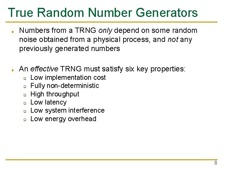 True Random Number Generators ■ ■ Numbers from a TRNG only depend on some