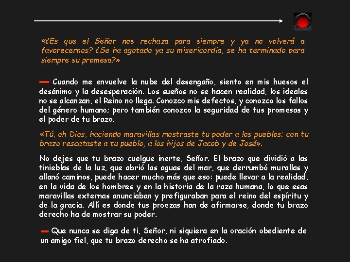  «¿Es que el Señor nos rechaza para siempre y ya no volverá a