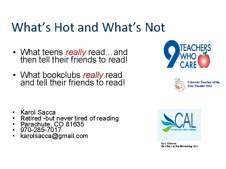 What’s Hot and What’s Not • What teens really read…and then tell their friends