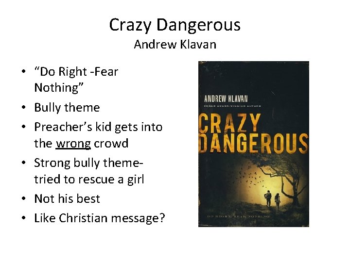 Crazy Dangerous Andrew Klavan • “Do Right -Fear Nothing” • Bully theme • Preacher’s