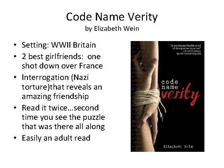 Code Name Verity by Elizabeth Wein • Setting: WWII Britain • 2 best girlfriends: