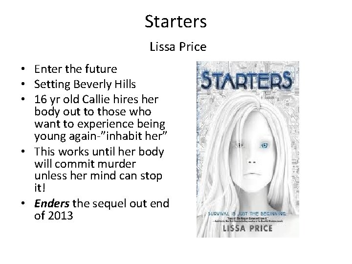 Starters Lissa Price • Enter the future • Setting Beverly Hills • 16 yr