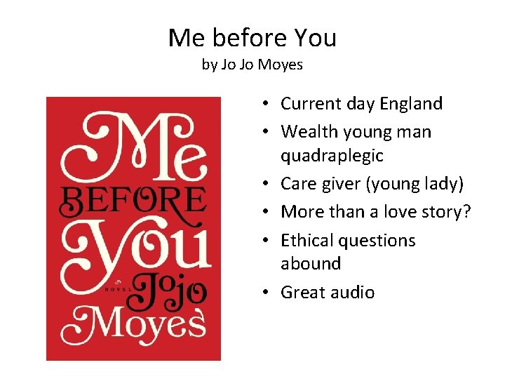 Me before You by Jo Jo Moyes • Current day England • Wealth young