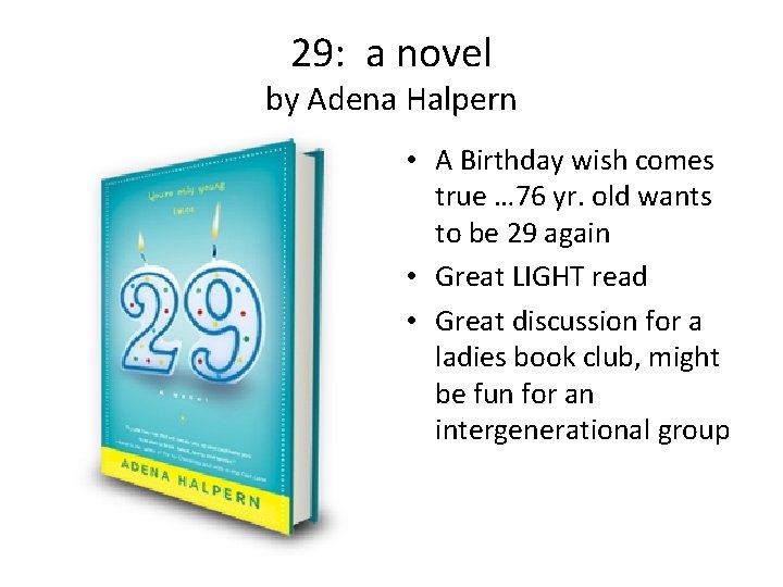29: a novel by Adena Halpern • A Birthday wish comes true … 76