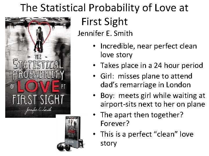 The Statistical Probability of Love at First Sight Jennifer E. Smith • Incredible, near