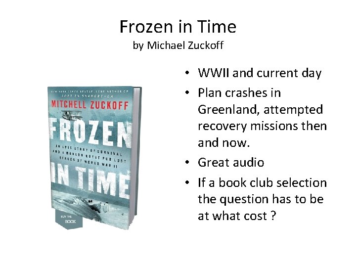 Frozen in Time by Michael Zuckoff • WWII and current day • Plan crashes