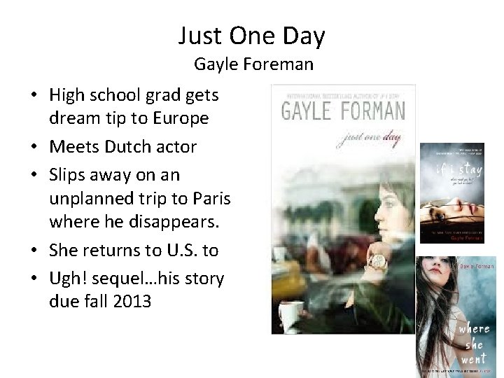 Just One Day Gayle Foreman • High school grad gets dream tip to Europe