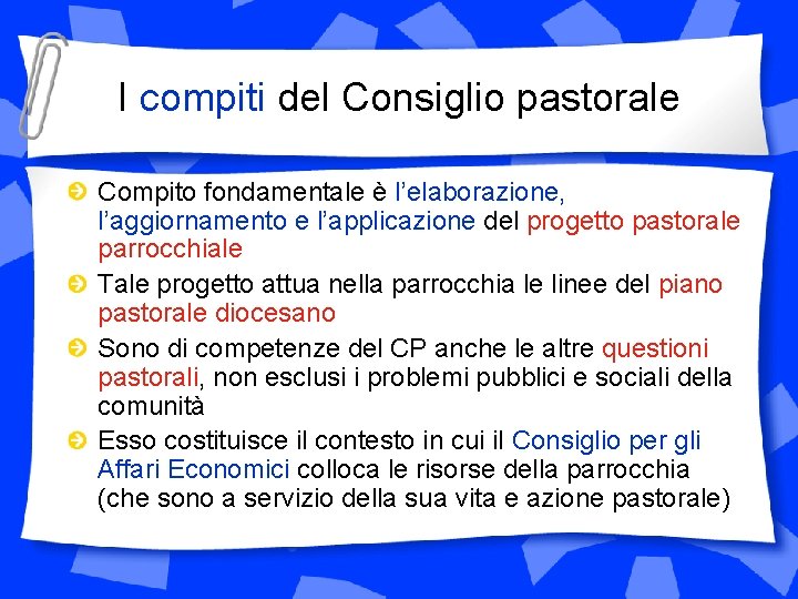 I compiti del Consiglio pastorale Compito fondamentale è l’elaborazione, l’aggiornamento e l’applicazione del progetto