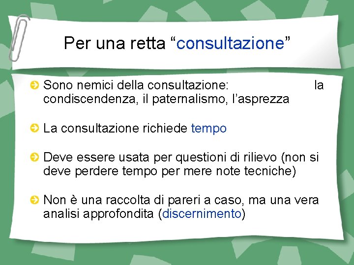 Per una retta “consultazione” Sono nemici della consultazione: condiscendenza, il paternalismo, l’asprezza la La