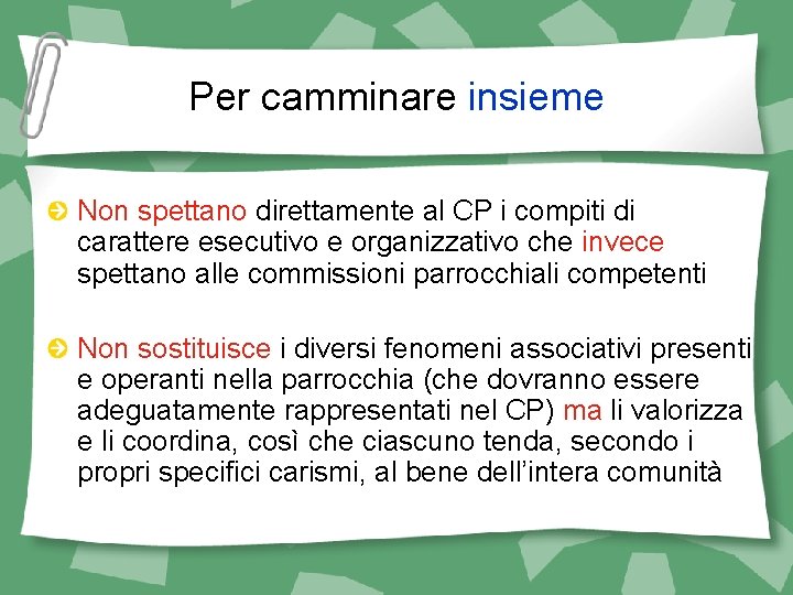 Per camminare insieme Non spettano direttamente al CP i compiti di carattere esecutivo e