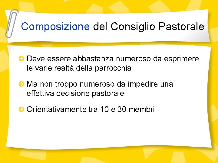 Composizione del Consiglio Pastorale Deve essere abbastanza numeroso da esprimere le varie realtà della