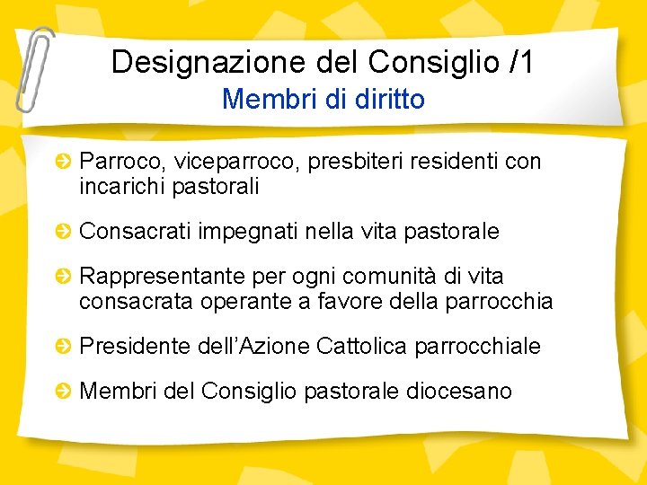 Designazione del Consiglio /1 Membri di diritto Parroco, viceparroco, presbiteri residenti con incarichi pastorali