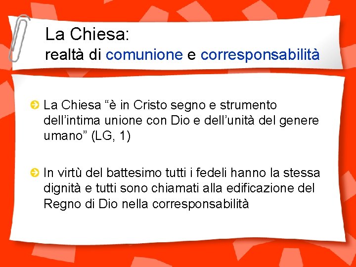 La Chiesa: realtà di comunione e corresponsabilità La Chiesa “è in Cristo segno e