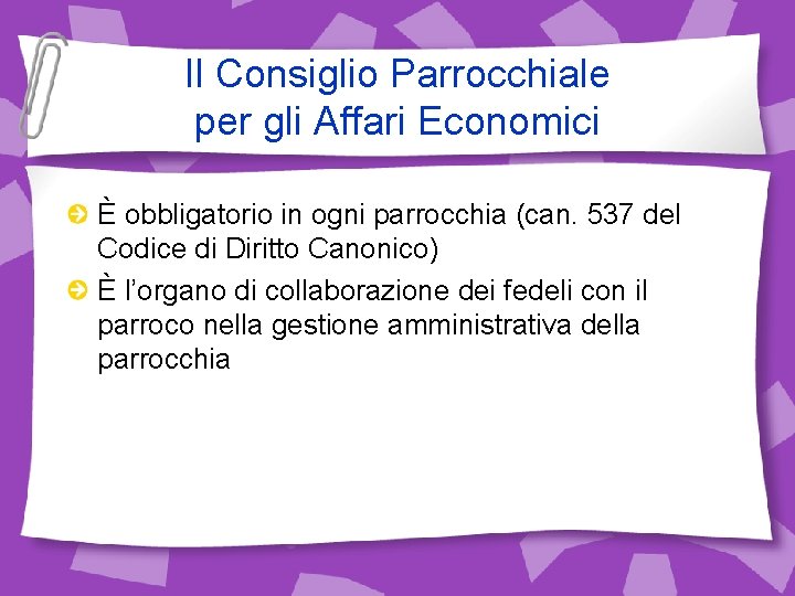 Il Consiglio Parrocchiale per gli Affari Economici È obbligatorio in ogni parrocchia (can. 537