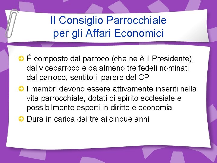 Il Consiglio Parrocchiale per gli Affari Economici È composto dal parroco (che ne è