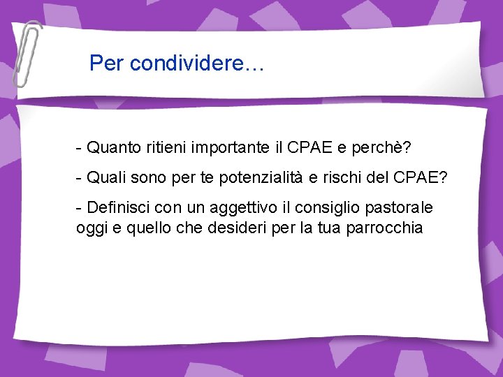 Per condividere… - Quanto ritieni importante il CPAE e perchè? - Quali sono per