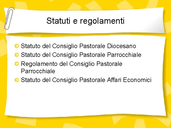 Statuti e regolamenti Statuto del Consiglio Pastorale Diocesano Statuto del Consiglio Pastorale Parrocchiale Regolamento