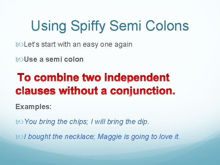 Using Spiffy Semi Colons Let’s start with an easy one again Use a semi