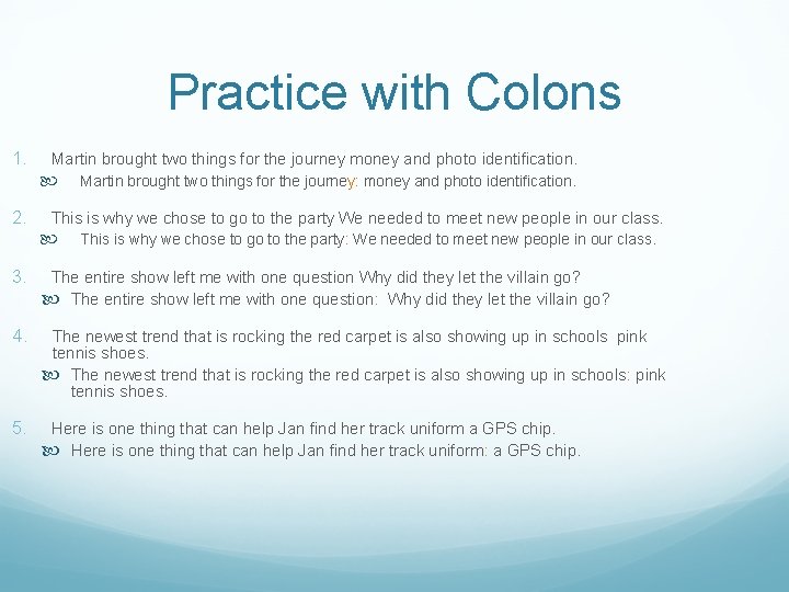Practice with Colons 1. Martin brought two things for the journey money and photo