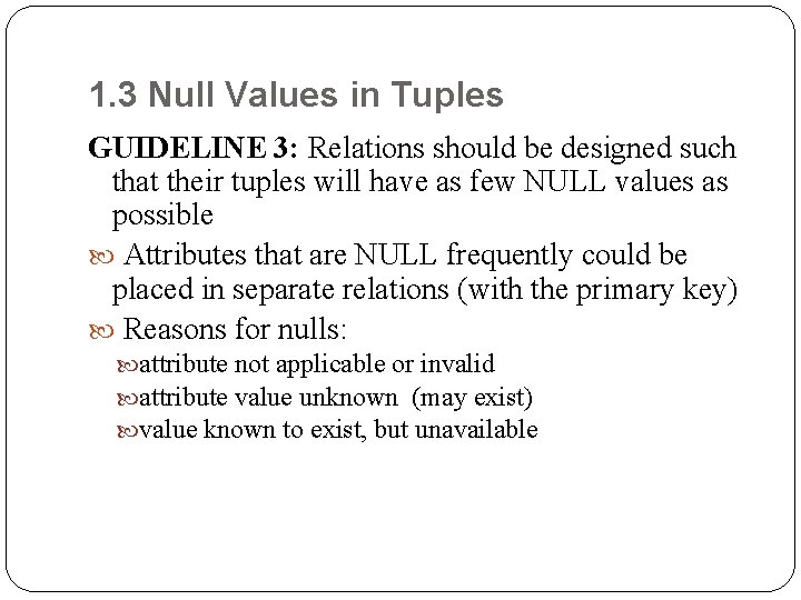 1. 3 Null Values in Tuples GUIDELINE 3: Relations should be designed such that