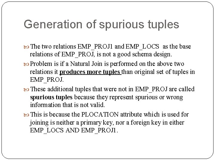 Generation of spurious tuples The two relations EMP_PROJ 1 and EMP_LOCS as the base