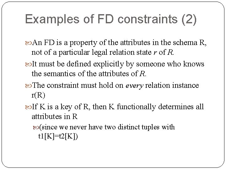 Examples of FD constraints (2) An FD is a property of the attributes in