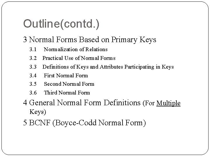 Outline(contd. ) 3 Normal Forms Based on Primary Keys 3. 1 Normalization of Relations