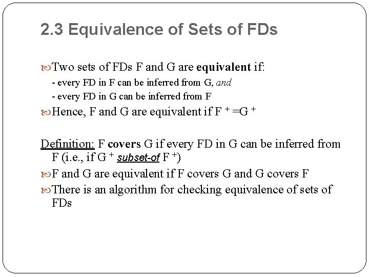 2. 3 Equivalence of Sets of FDs Two sets of FDs F and G