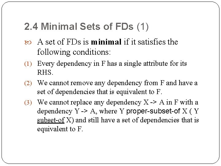 2. 4 Minimal Sets of FDs (1) A set of FDs is minimal if