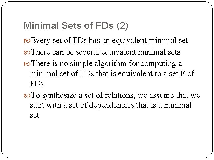 Minimal Sets of FDs (2) Every set of FDs has an equivalent minimal set