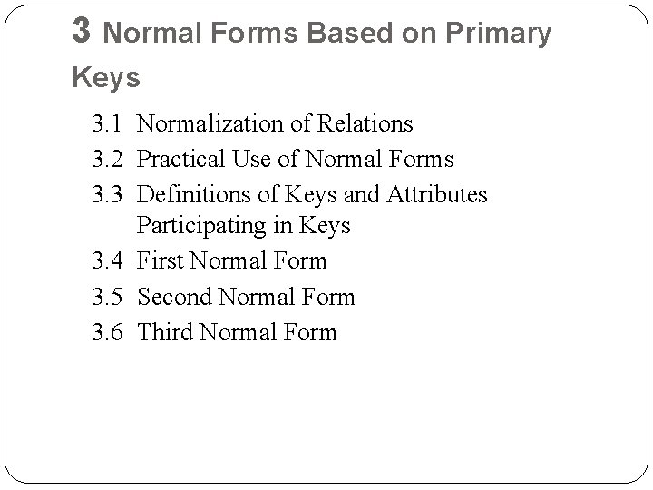 3 Normal Forms Based on Primary Keys 3. 1 Normalization of Relations 3. 2