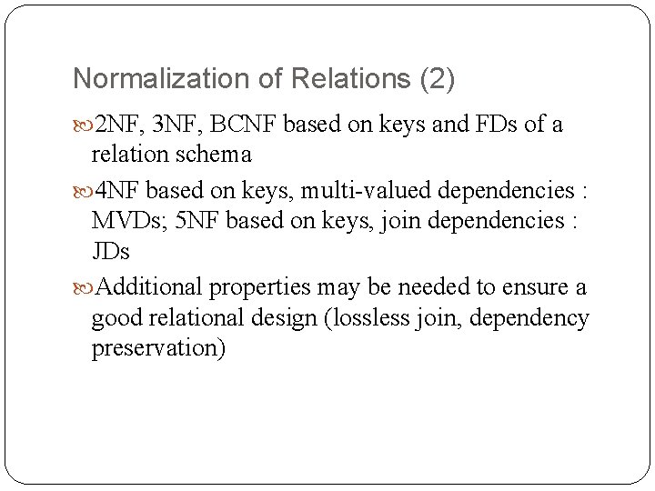 Normalization of Relations (2) 2 NF, 3 NF, BCNF based on keys and FDs