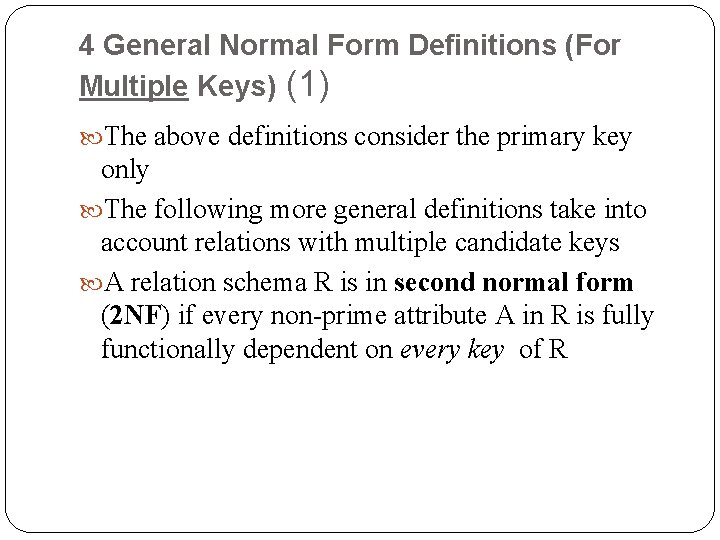 4 General Normal Form Definitions (For Multiple Keys) (1) The above definitions consider the