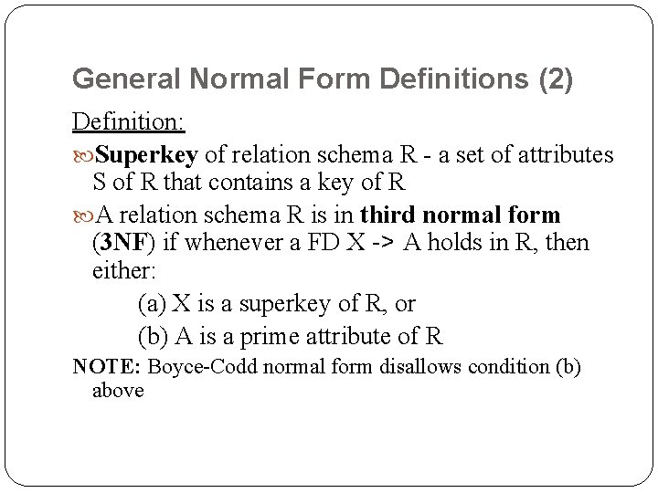 General Normal Form Definitions (2) Definition: Superkey of relation schema R - a set