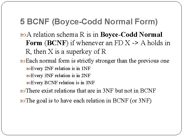 5 BCNF (Boyce-Codd Normal Form) A relation schema R is in Boyce-Codd Normal Form