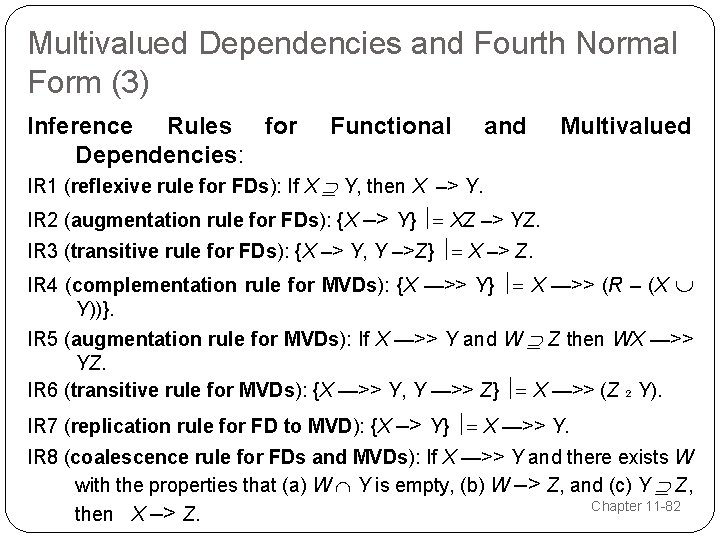 Multivalued Dependencies and Fourth Normal Form (3) Inference Rules for Dependencies: Functional and Multivalued