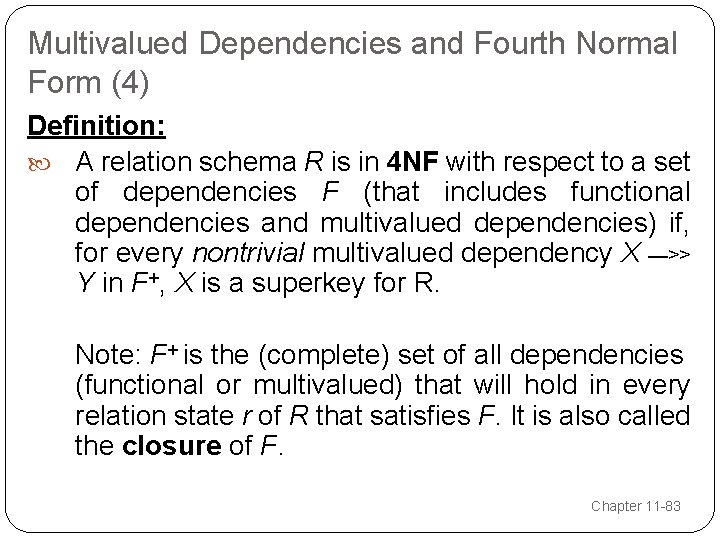 Multivalued Dependencies and Fourth Normal Form (4) Definition: A relation schema R is in