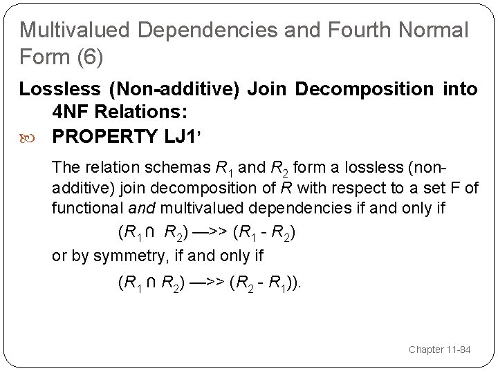 Multivalued Dependencies and Fourth Normal Form (6) Lossless (Non-additive) Join Decomposition into 4 NF