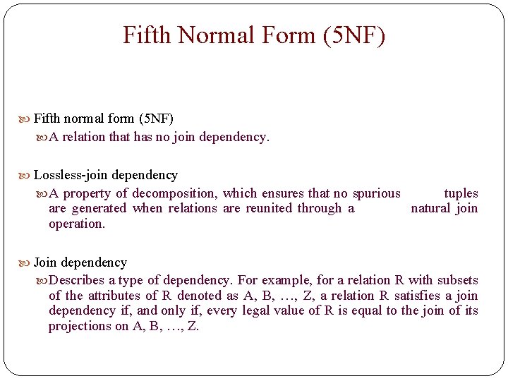 Fifth Normal Form (5 NF) Fifth normal form (5 NF) A relation that has