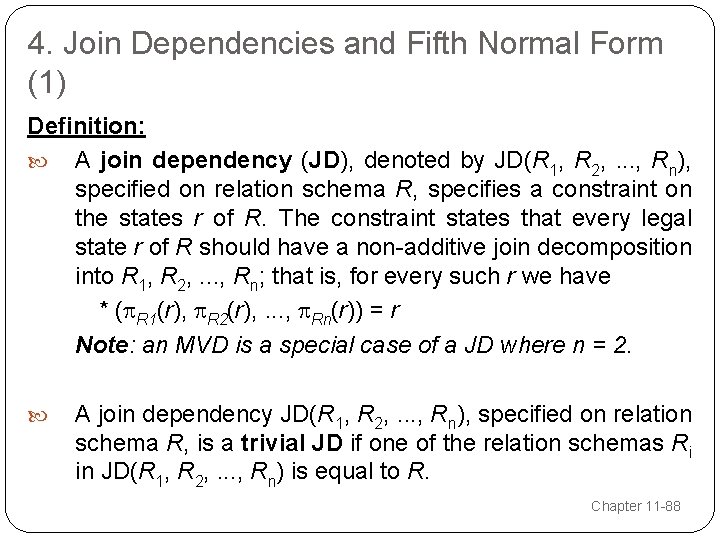 4. Join Dependencies and Fifth Normal Form (1) Definition: A join dependency (JD), denoted