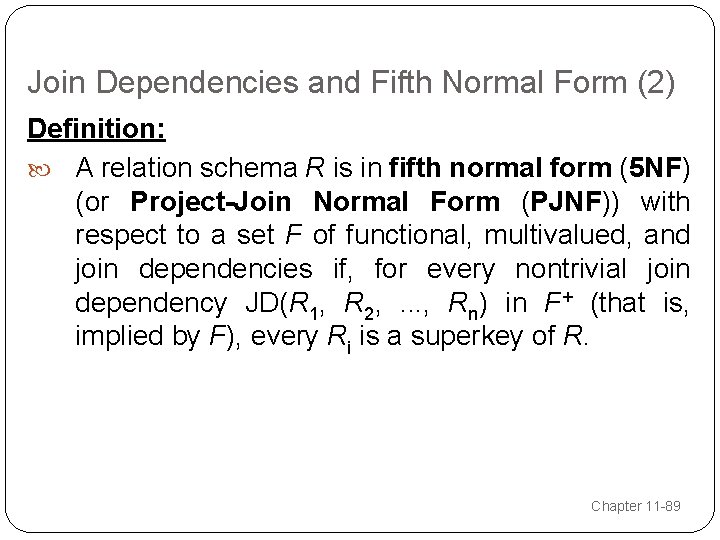 Join Dependencies and Fifth Normal Form (2) Definition: A relation schema R is in