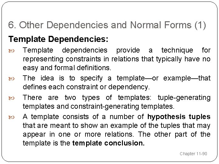 6. Other Dependencies and Normal Forms (1) Template Dependencies: Template dependencies provide a technique