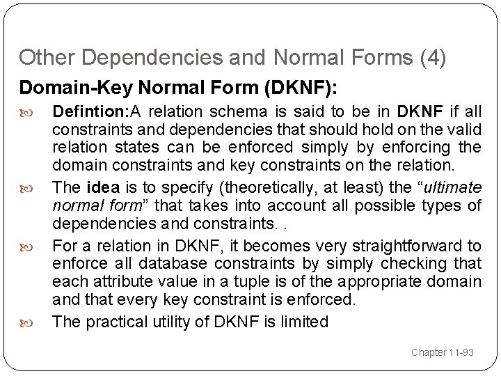 Other Dependencies and Normal Forms (4) Domain-Key Normal Form (DKNF): Defintion: A relation schema