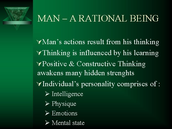 MAN – A RATIONAL BEING ÚMan’s actions result from his thinking ÚThinking is influenced