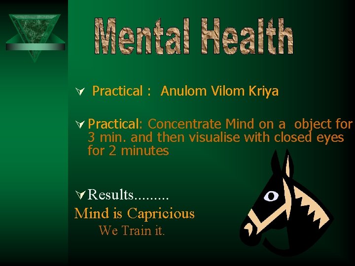 Ú Practical : Anulom Vilom Kriya Ú Practical: Concentrate Mind on a object for