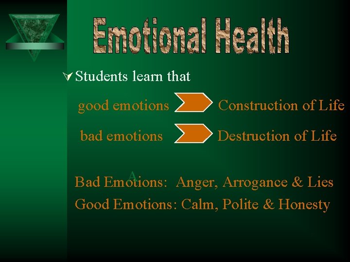 Ú Students learn that good emotions Construction of Life bad emotions Destruction of Life