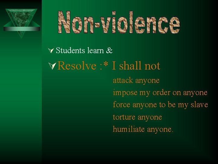 Ú Students learn & ÚResolve : * I shall not attack anyone impose my