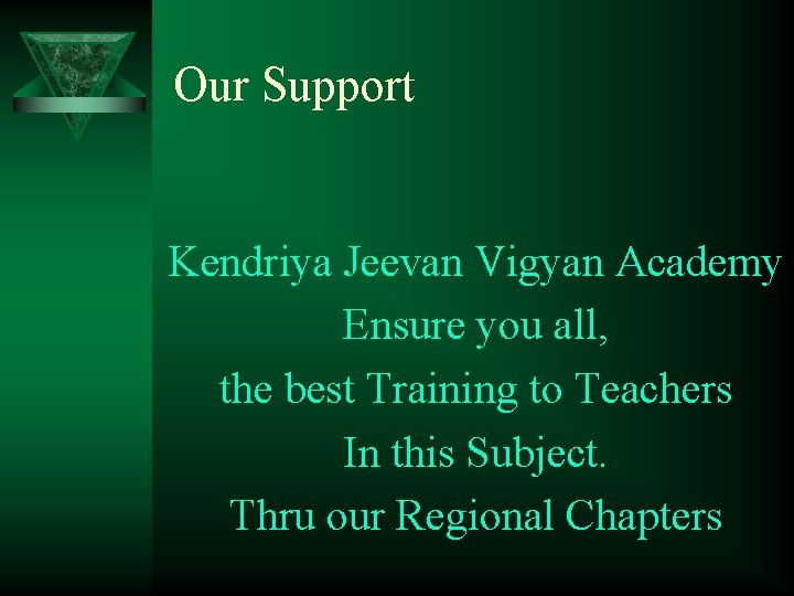 Our Support Kendriya Jeevan Vigyan Academy Ensure you all, the best Training to Teachers