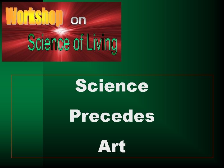 Science Precedes Art 