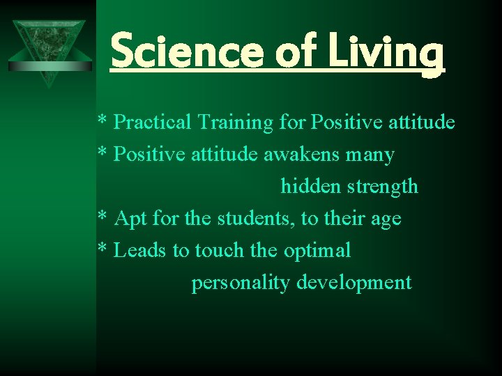 Science of Living * Practical Training for Positive attitude * Positive attitude awakens many